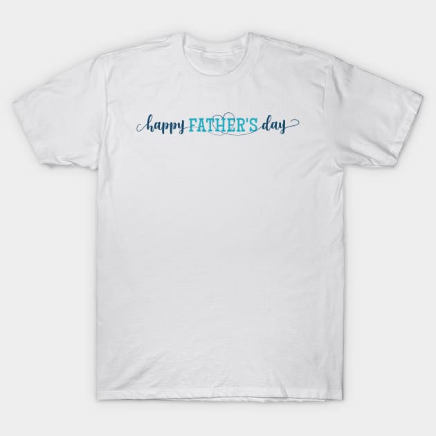 Happy Fathers Day T-Shirt by TinPis